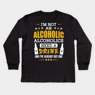 I'm Not an Alcoholic Kids Long Sleeve T-Shirt